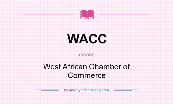 What does WACC mean? It stands for West African Chamber of Commerce