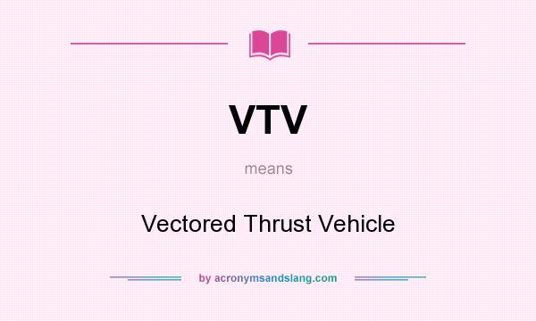 What does VTV mean? It stands for Vectored Thrust Vehicle