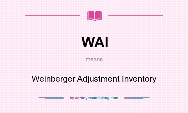 What does WAI mean? It stands for Weinberger Adjustment Inventory
