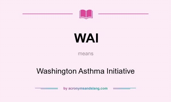 What does WAI mean? It stands for Washington Asthma Initiative