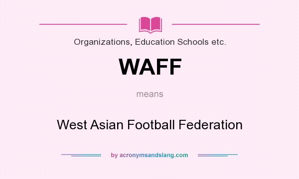 What does WAFF mean? It stands for West Asian Football Federation