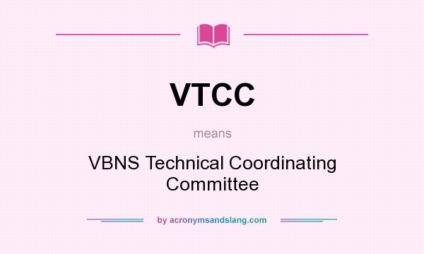 What does VTCC mean? It stands for VBNS Technical Coordinating Committee