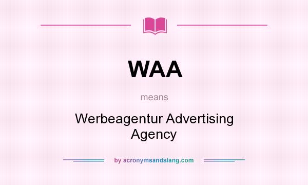What does WAA mean? It stands for Werbeagentur Advertising Agency