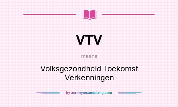 What does VTV mean? It stands for Volksgezondheid Toekomst Verkenningen