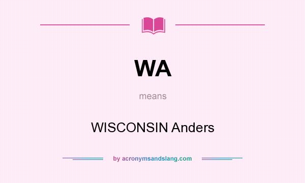 What does WA mean? It stands for WISCONSIN Anders