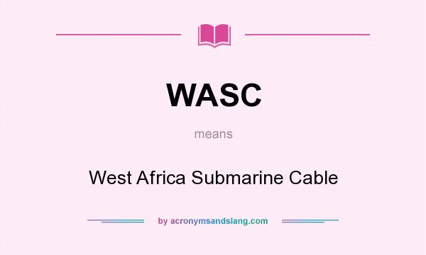 What does WASC mean? It stands for West Africa Submarine Cable