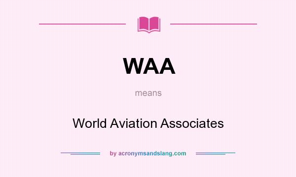 What does WAA mean? It stands for World Aviation Associates