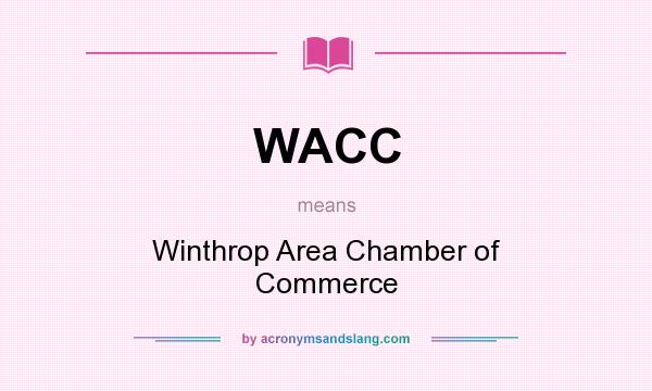 What does WACC mean? It stands for Winthrop Area Chamber of Commerce