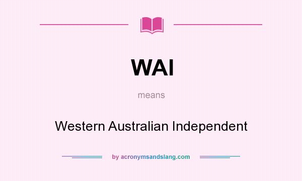 What does WAI mean? It stands for Western Australian Independent
