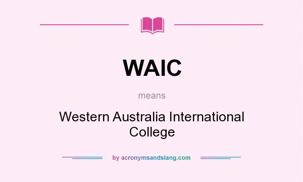 What does WAIC mean? It stands for Western Australia International College