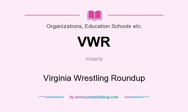 What does VWR mean? It stands for Virginia Wrestling Roundup