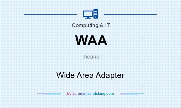 What does WAA mean? It stands for Wide Area Adapter