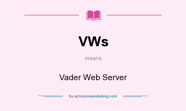 What does VWs mean? It stands for Vader Web Server
