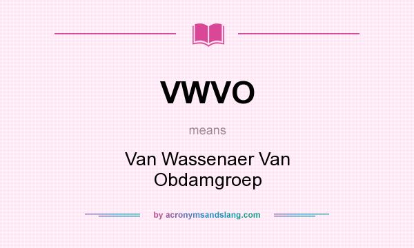 What does VWVO mean? It stands for Van Wassenaer Van Obdamgroep