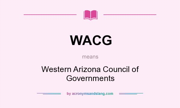 What does WACG mean? It stands for Western Arizona Council of Governments