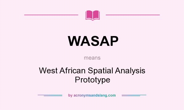 What does WASAP mean? It stands for West African Spatial Analysis Prototype