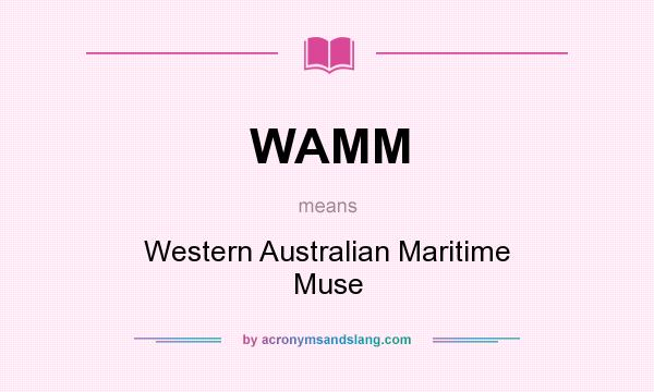 What does WAMM mean? It stands for Western Australian Maritime Muse