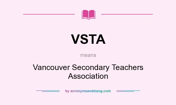 What does VSTA mean? It stands for Vancouver Secondary Teachers Association