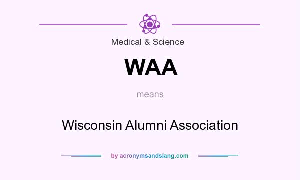 What does WAA mean? It stands for Wisconsin Alumni Association