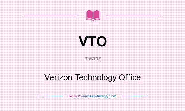 What does VTO mean? It stands for Verizon Technology Office