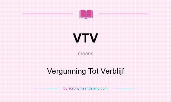 What does VTV mean? It stands for Vergunning Tot Verblijf