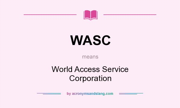 What does WASC mean? It stands for World Access Service Corporation