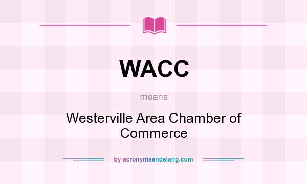 What does WACC mean? It stands for Westerville Area Chamber of Commerce