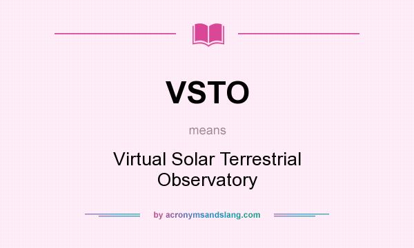 What does VSTO mean? It stands for Virtual Solar Terrestrial Observatory