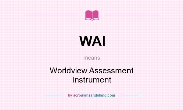 What does WAI mean? It stands for Worldview Assessment Instrument