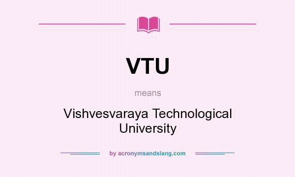 What does VTU mean? It stands for Vishvesvaraya Technological University