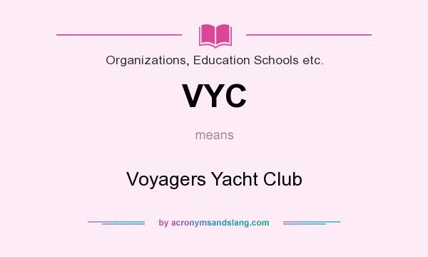 What does VYC mean? It stands for Voyagers Yacht Club