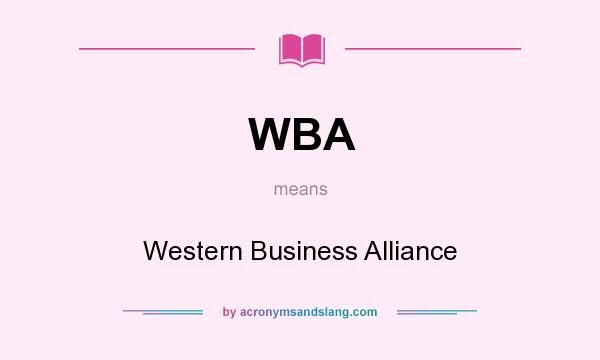 What does WBA mean? It stands for Western Business Alliance