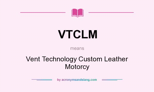 What does VTCLM mean? It stands for Vent Technology Custom Leather Motorcy