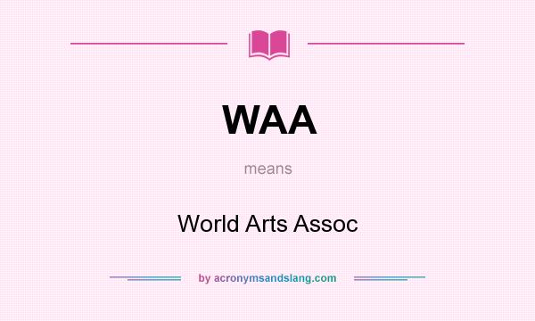 What does WAA mean? It stands for World Arts Assoc