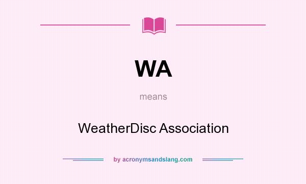 What does WA mean? It stands for WeatherDisc Association