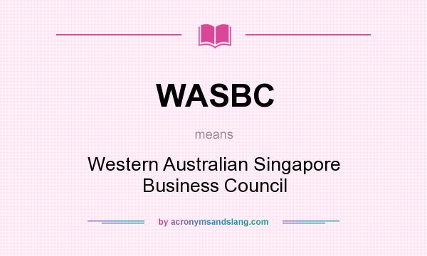 What does WASBC mean? It stands for Western Australian Singapore Business Council