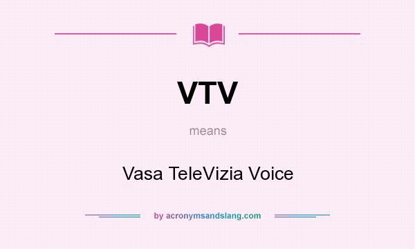 What does VTV mean? It stands for Vasa TeleVizia Voice