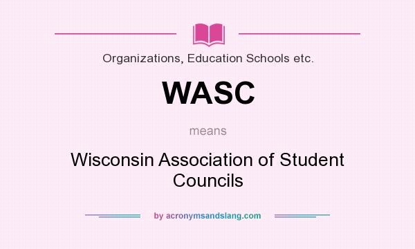 What does WASC mean? It stands for Wisconsin Association of Student Councils