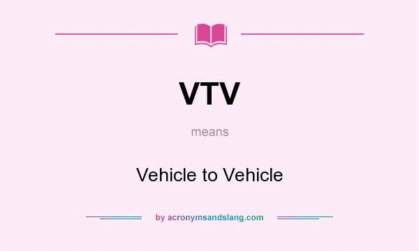 What does VTV mean? It stands for Vehicle to Vehicle