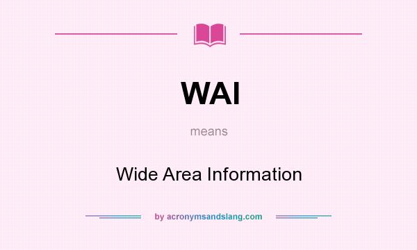 What does WAI mean? It stands for Wide Area Information