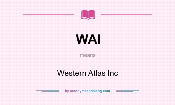 What does WAI mean? It stands for Western Atlas Inc