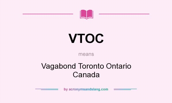 What does VTOC mean? It stands for Vagabond Toronto Ontario Canada