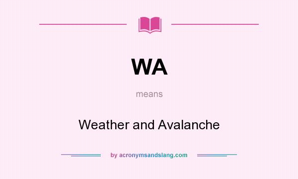 What does WA mean? It stands for Weather and Avalanche