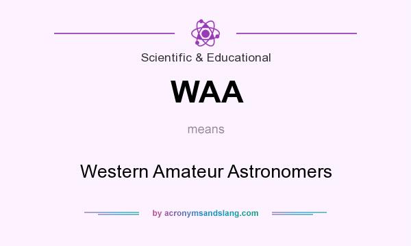 What does WAA mean? It stands for Western Amateur Astronomers