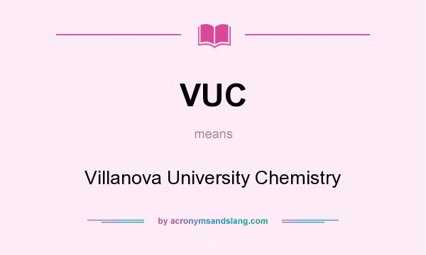 What does VUC mean? It stands for Villanova University Chemistry