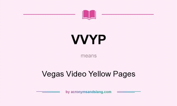 What does VVYP mean? It stands for Vegas Video Yellow Pages