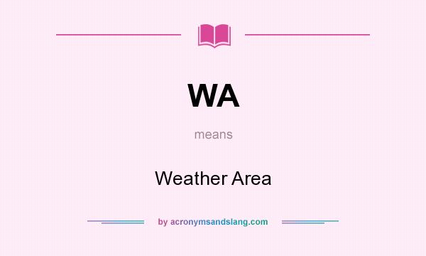What does WA mean? It stands for Weather Area