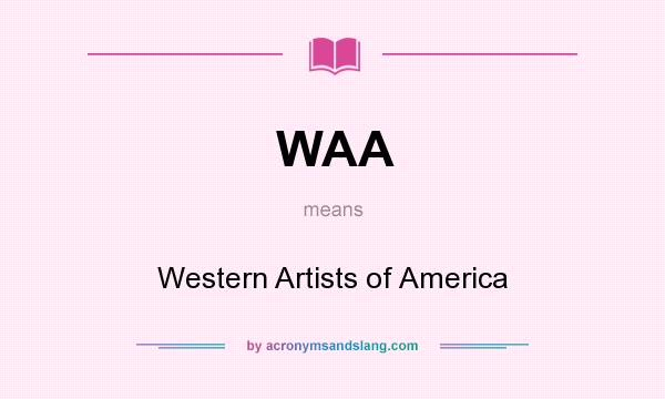 What does WAA mean? It stands for Western Artists of America