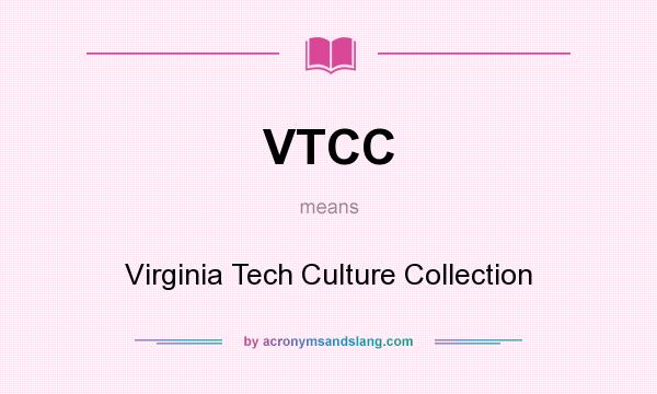 What does VTCC mean? It stands for Virginia Tech Culture Collection