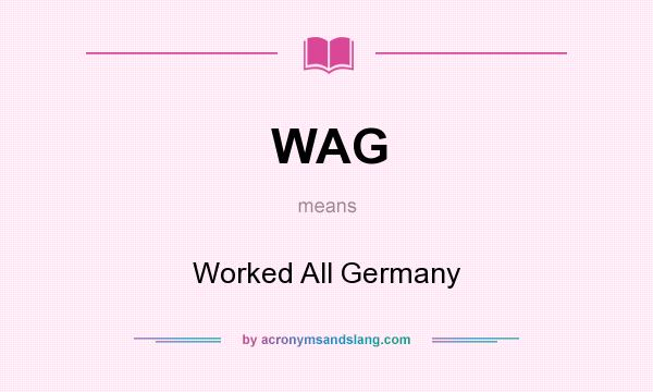 What does WAG mean? It stands for Worked All Germany
